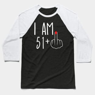 Vintage 52nd Birthday I Am 51 Plus 1 Middle Finger Baseball T-Shirt
